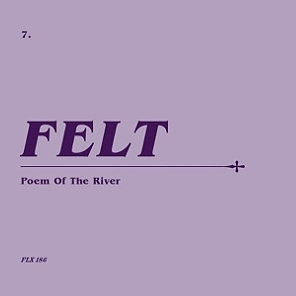 Poem Of The River (Remastered Cd+7'' Box Set), Felt