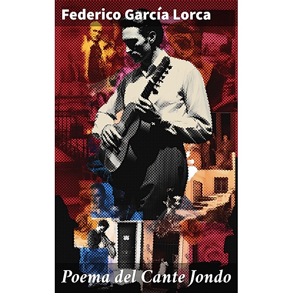 Poema del Cante Jondo, Federico García Lorca