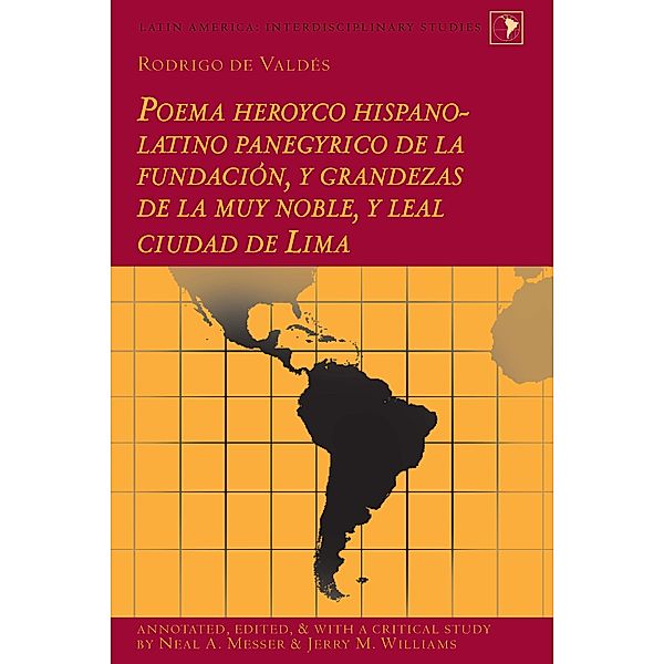 Poema heroyco hispano-latino panegyrico de la fundacion, y grandezas de la muy noble, y leal ciudad de Lima, Rodrigo Valdes