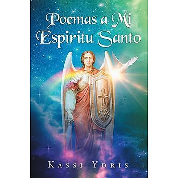 Poemas a Mi Espiritu Santo / Westwood Books Publishing, LLC, Kassi Ydris