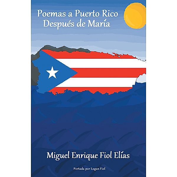 Poemas a Puerto Rico Después De María, Miguel Enrique Fiol Elías