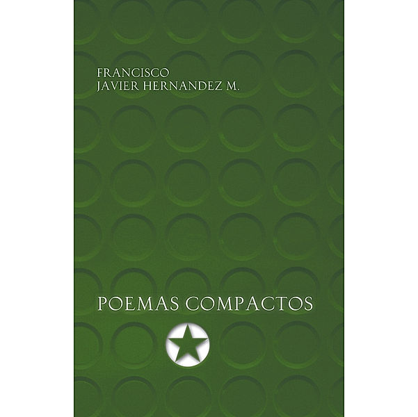 Poemas Compactos, Francisco Javier Hernandez M.