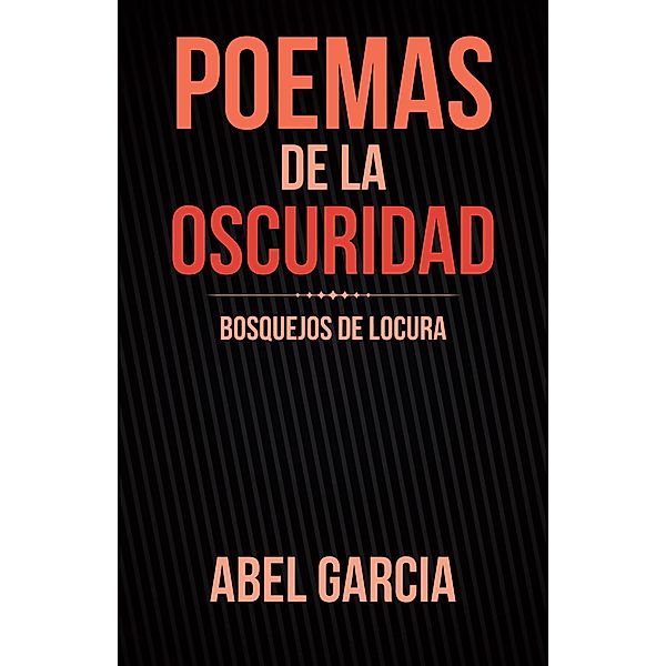Poemas De La Oscuridad, Abel Garcia