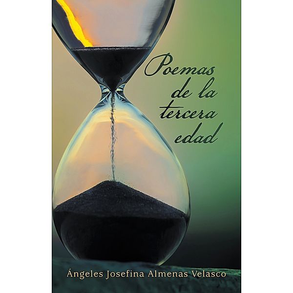 Poemas De La Tercera Edad, Ángeles Josefina Almenas Velasco