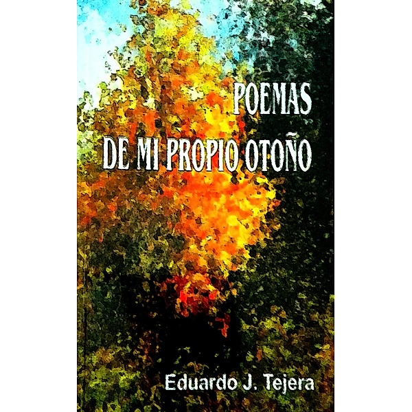Poemas de mi Propio Otoño, Eduardo J Tejera