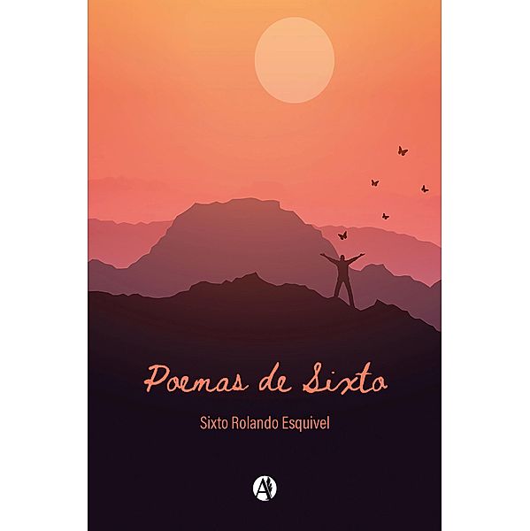 Poemas de Sixto, Sixto Rolando Esquivel