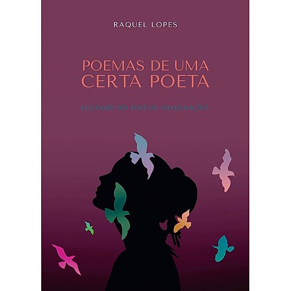 Poemas de uma certa Poeta / Poesia, Raquel Lopes