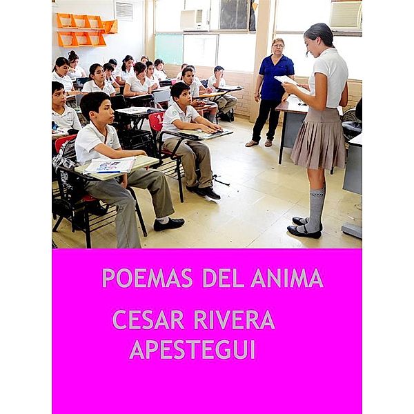 Poemas del ánima, CESAR AUGUSTO RIVERA APESTEGUI