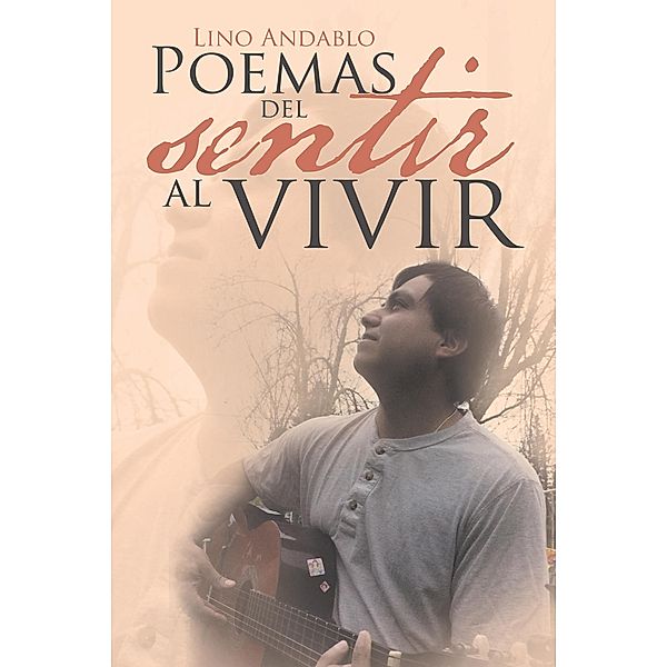 Poemas Del Sentir Al Vivir, Lino Andablo