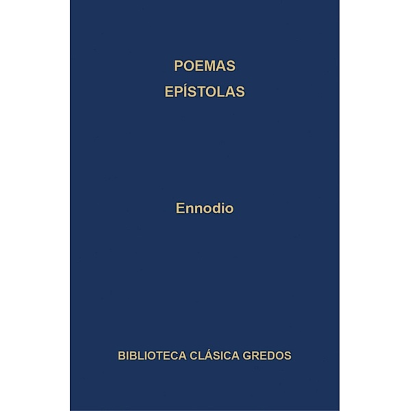 Poemas. Epístolas. / Biblioteca Clásica Gredos Bd.399, Ennodio