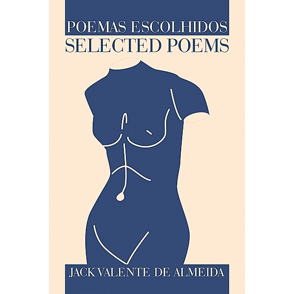 Poemas Escolhidos/Selected Poems, Jack Valente de Almeida