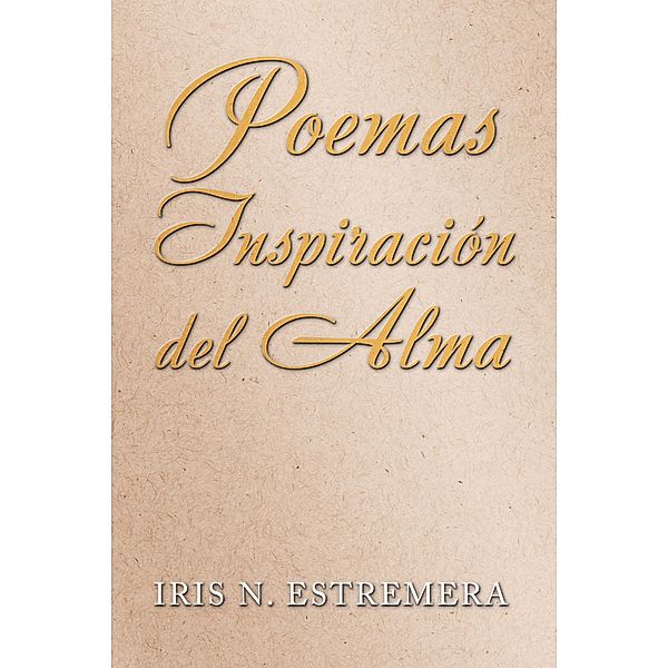 Poemas Inspiración Del Alma, Iris N. Estremera