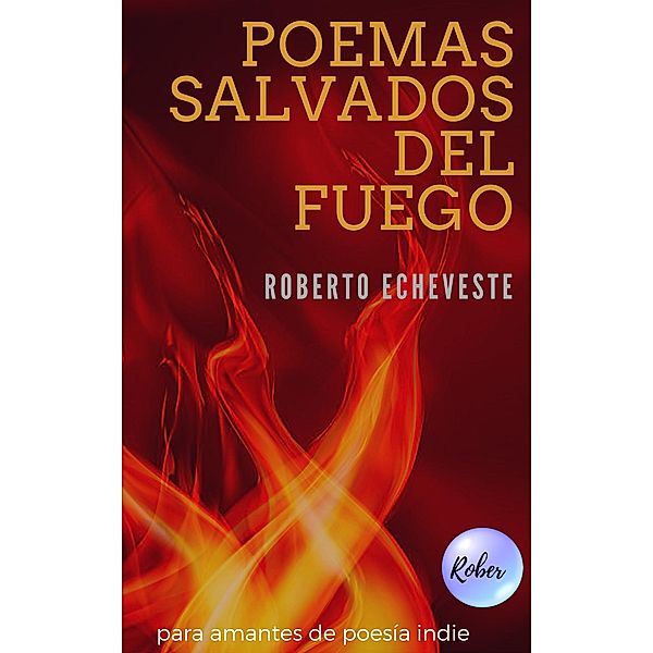 Poemas Salvados del Fuego, Roberto Echeveste