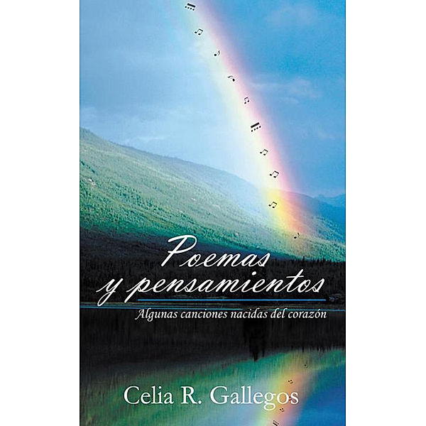 Poemas Y Pensamientos, Celia R. Gallegos