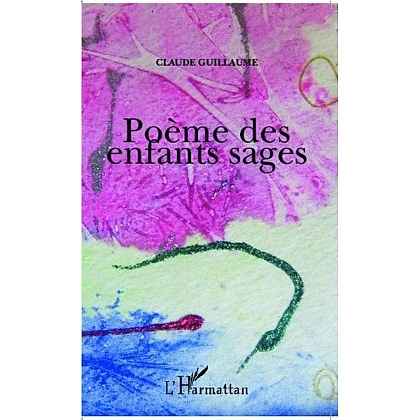 Poeme des enfants sages / Hors-collection, Claude Guillaume
