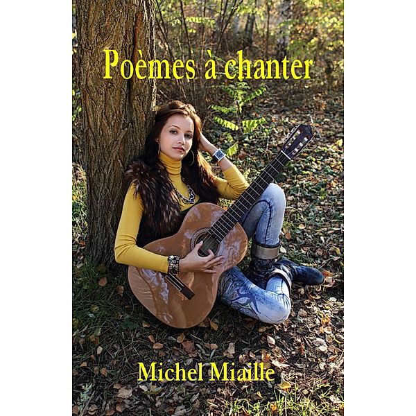 Poèmes à chanter, Michel Miaille