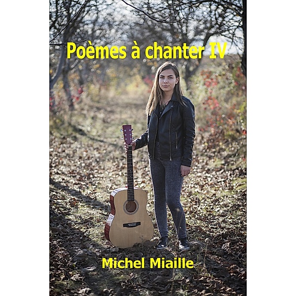 Poèmes à chanter IV, Michel Miaille