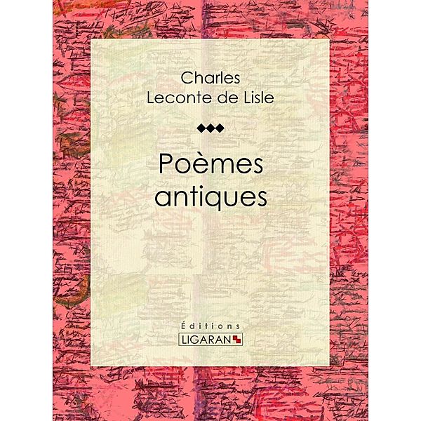 Poèmes antiques, Ligaran, Charles Leconte de Lisle
