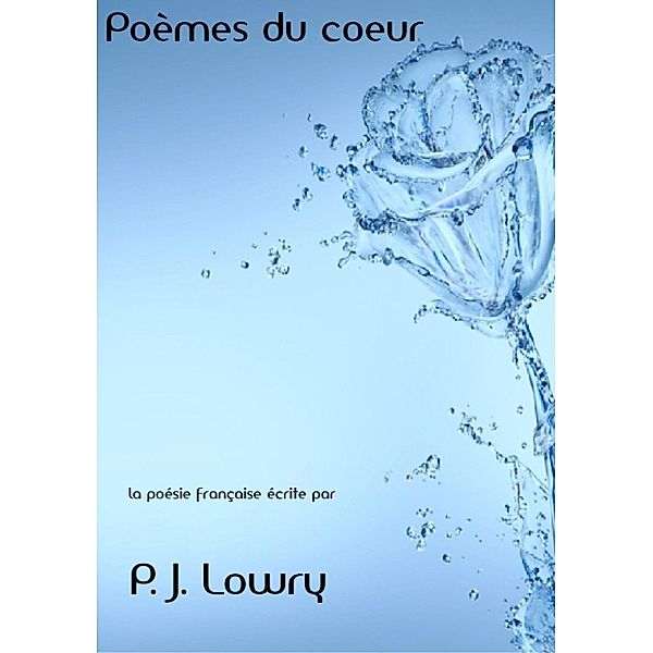 Poèmes du coeur, P.J. Lowry