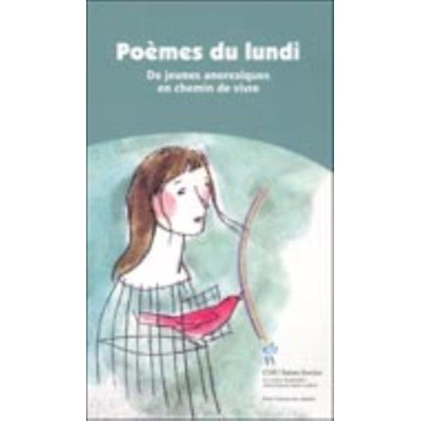 Poemes du lundi : De jeunes anorexiques en chemin de vivre, Collectif