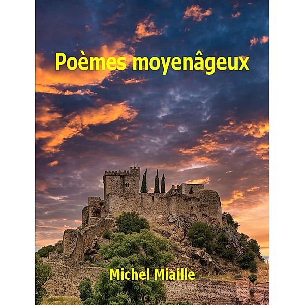 Poèmes moyenâgeux, Michel Miaille