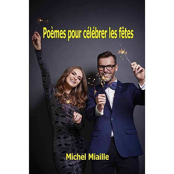 Poèmes pour célébrer les fetes, Michel Miaille