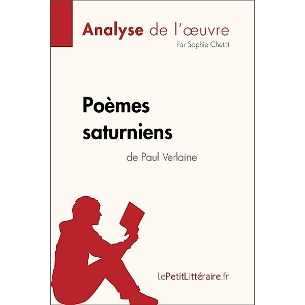Poèmes saturniens de Paul Verlaine (Analyse de l'oeuvre), Lepetitlitteraire, Sophie Chetrit