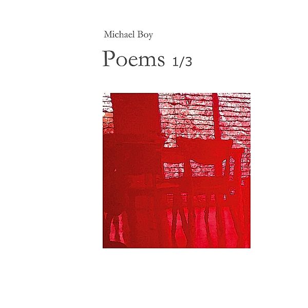 Poems 1/3 / Poems, Michael Boy