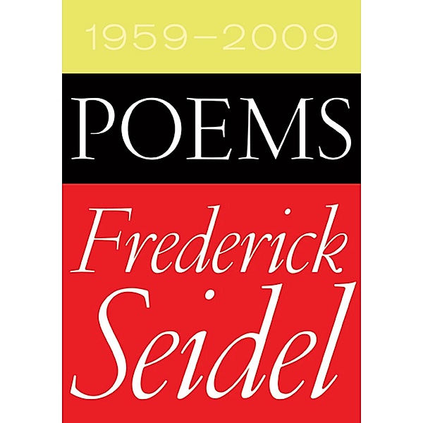 Poems 1959-2009, Frederick Seidel
