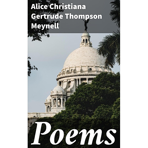 Poems, Alice Christiana Gertrude Thompson Meynell