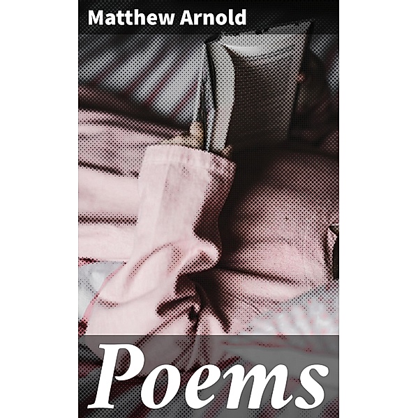 Poems, Matthew Arnold
