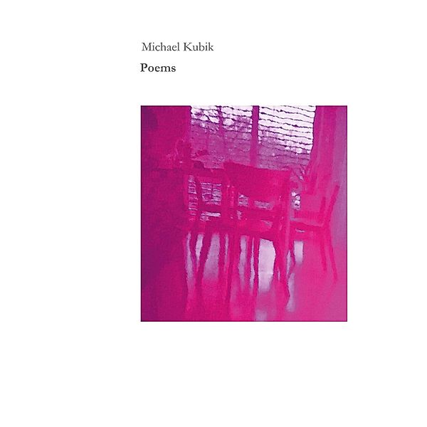 Poems, Michael Kubik
