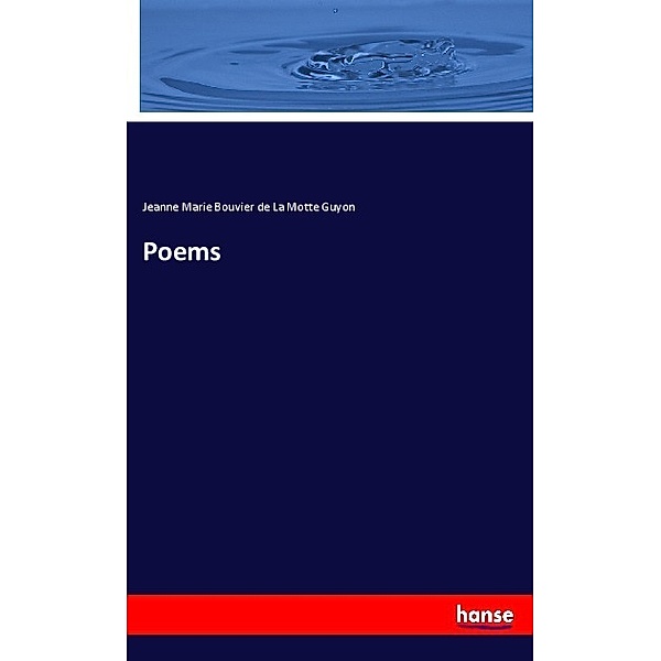 Poems, Jeanne Marie Bouvier de La Motte Guyon