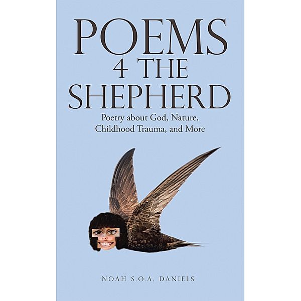 Poems 4 the Shepherd, Noah S. O. A. Daniels