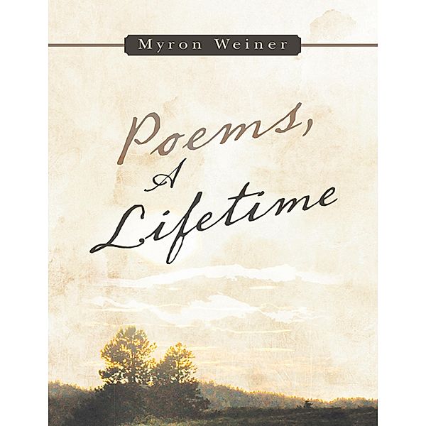 Poems, a Lifetime, Myron Weiner