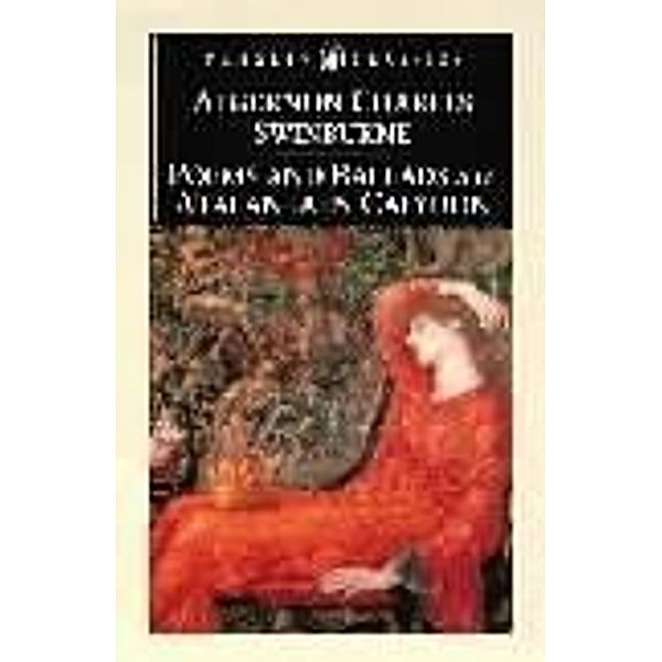 Poems and Ballads & Atalanta in Calydon, Algernon Charles Swinburne