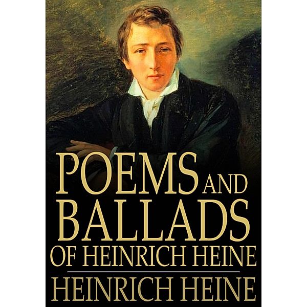 Poems and Ballads of Heinrich Heine, Heinrich Heine