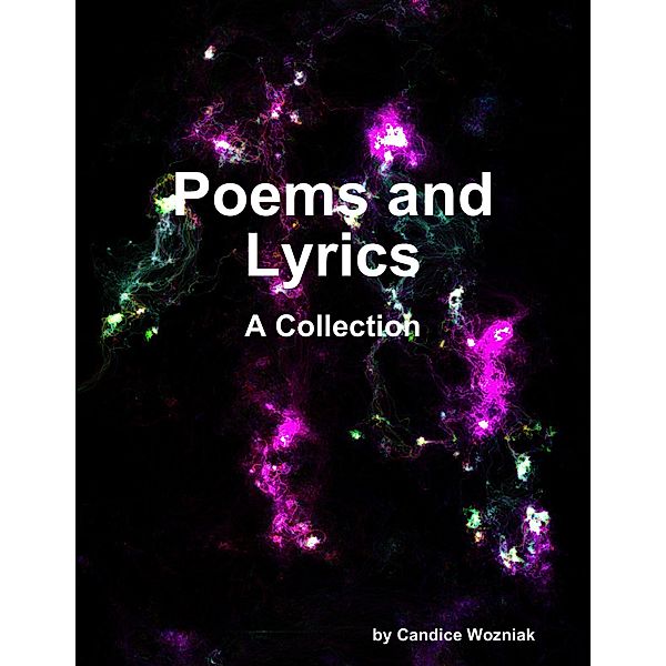 Poems and Lyrics, Candice Wozniak