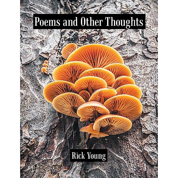 Poems and Other Thoughts, Rick Young