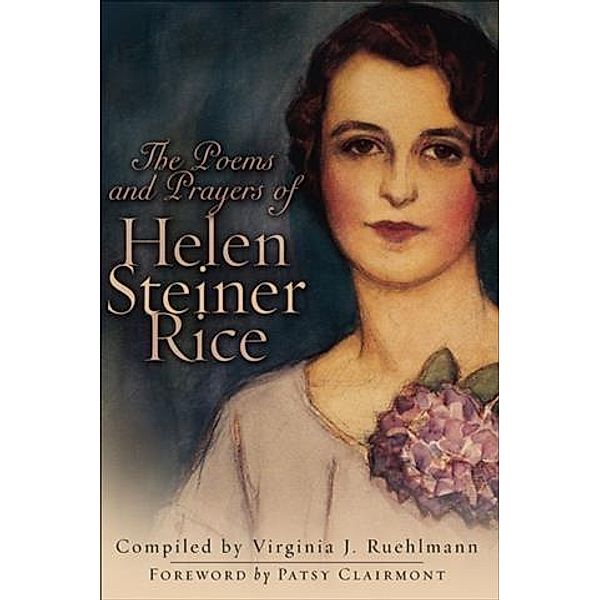Poems and Prayers of Helen Steiner Rice, Helen Steiner Rice