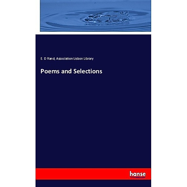 Poems and Selections, E. D Rand, Association Lisbon Library