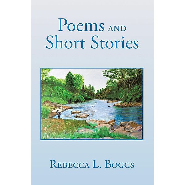 Poems and Short Stories, Rebecca L. Boggs
