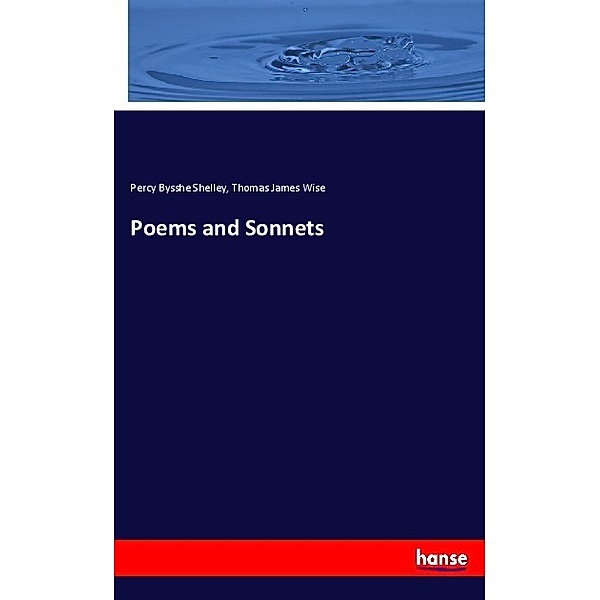 Poems and Sonnets, Percy Bysshe Shelley, Thomas James Wise
