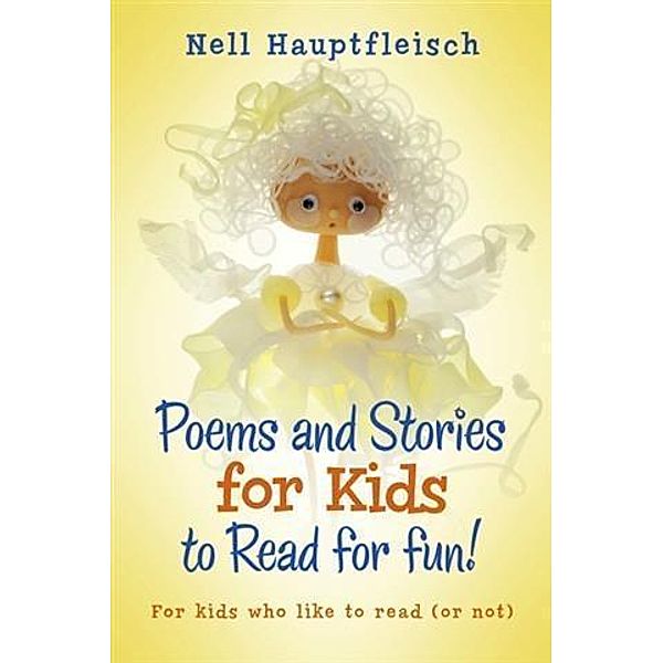 Poems and Stories for Kids to Read for Fun!, Nell Hauptfleisch