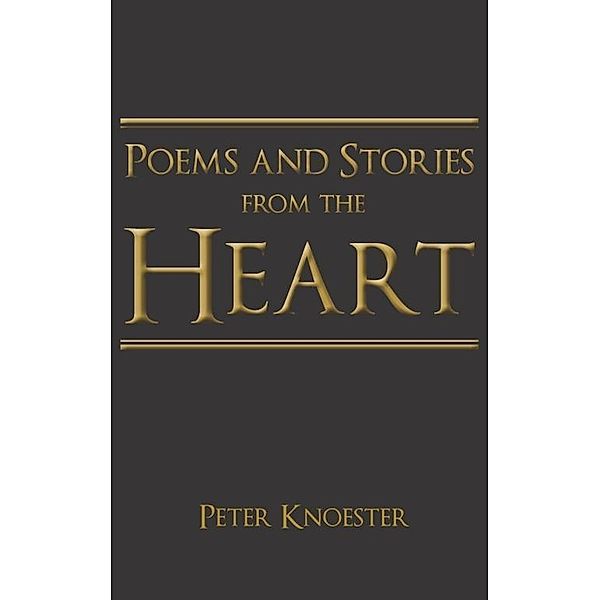 Poems and Stories from the Heart / SBPRA, Peter Knoester