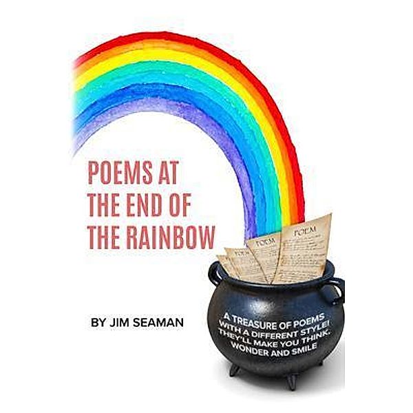 Poems at the End of the Rainbow, Jim Seaman