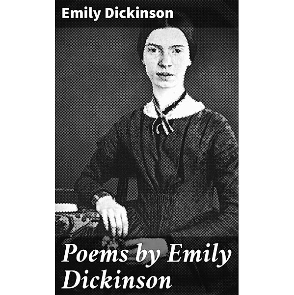 Poems by Emily Dickinson, Emily Dickinson