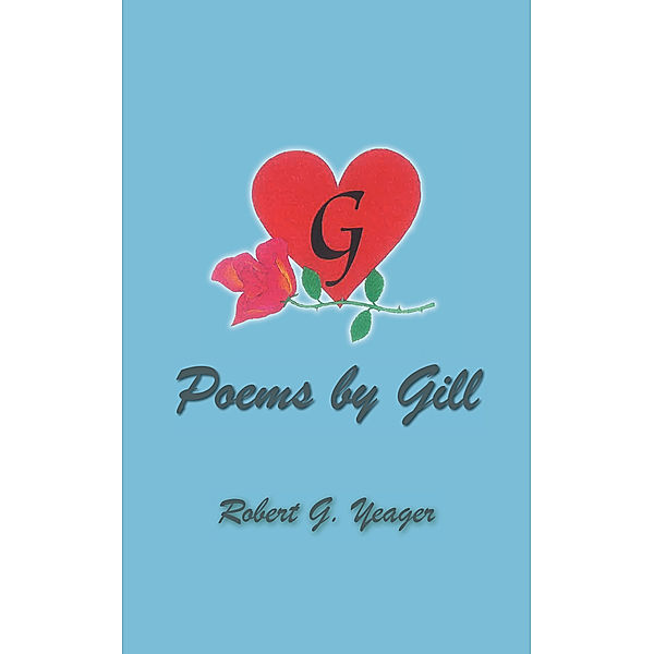 Poems by Gill, Robert G. Yeager
