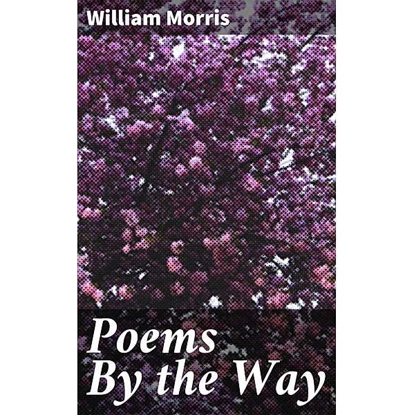 Poems By the Way, William Morris