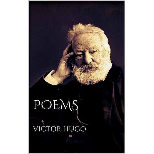 Poems by Victor Hugo, Victor Hugo